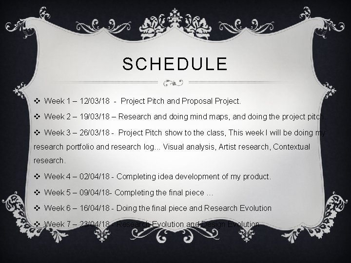 SCHEDULE v Week 1 – 12/03/18 - Project Pitch and Proposal Project. v Week