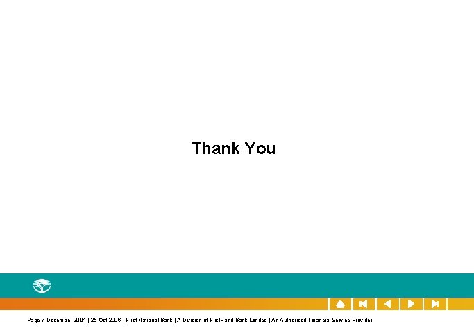 Thank You Page 7 December 2004 | 26 Oct 2006 | First National Bank