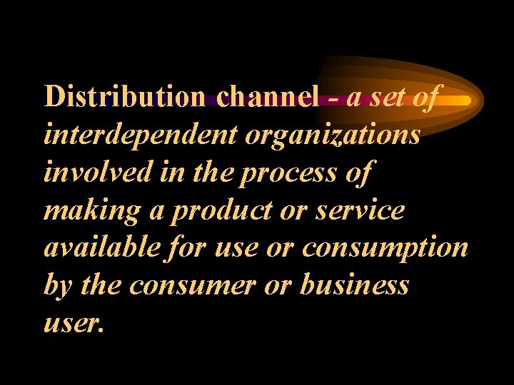 Distribution channel - a set of interdependent organizations involved in the process of making