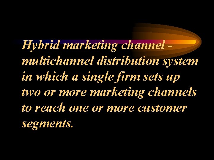 Hybrid marketing channel multichannel distribution system in which a single firm sets up two