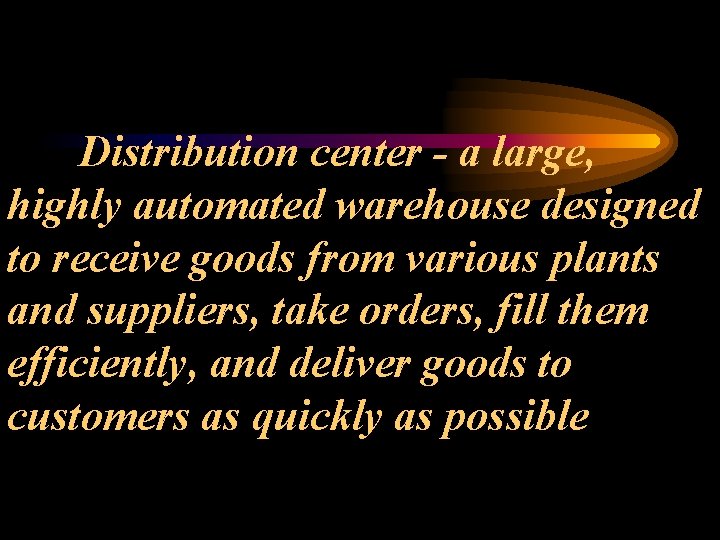 Distribution center - a large, highly automated warehouse designed to receive goods from various