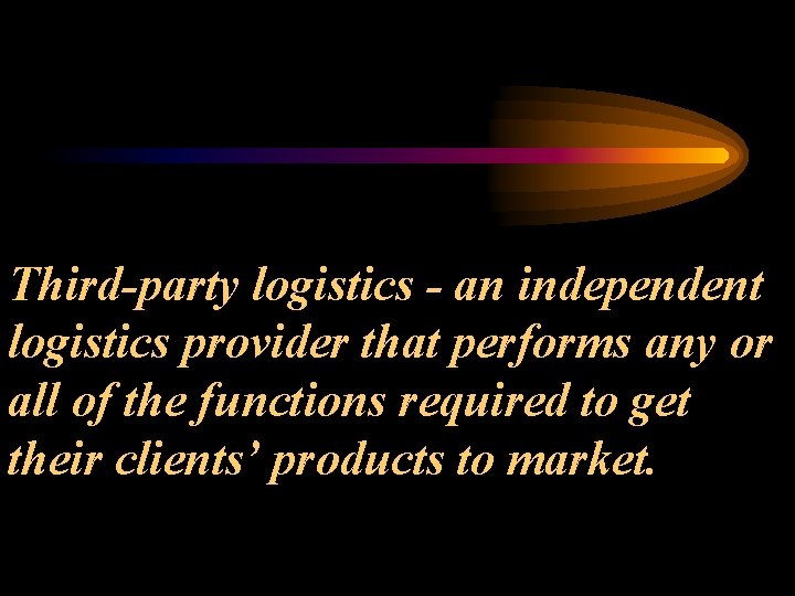 Third-party logistics - an independent logistics provider that performs any or all of the