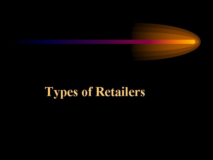 Types of Retailers 