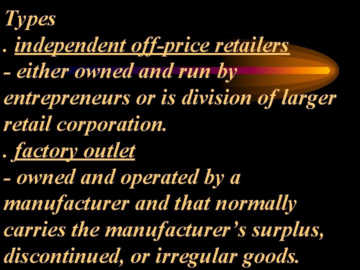 Types. independent off-price retailers - either owned and run by entrepreneurs or is division
