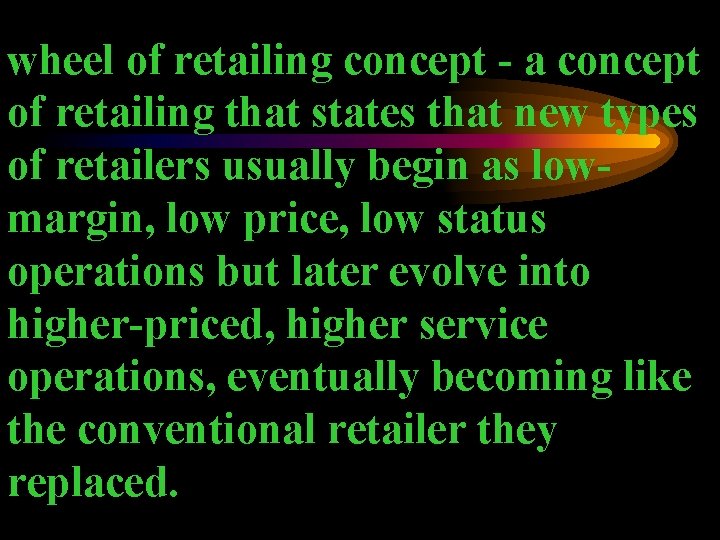 wheel of retailing concept - a concept of retailing that states that new types