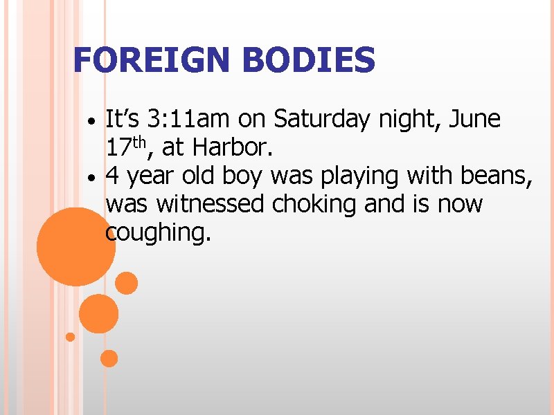 FOREIGN BODIES It’s 3: 11 am on Saturday night, June 17 th, at Harbor.