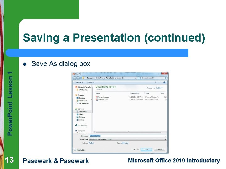 Saving a Presentation (continued) Save As dialog box Power. Point Lesson 1 l 13