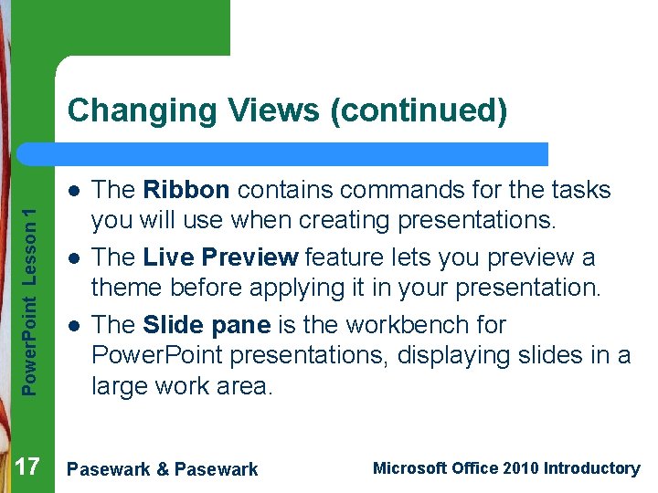 Changing Views (continued) Power. Point Lesson 1 l 17 l l The Ribbon contains