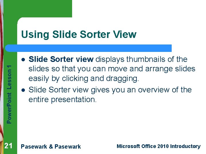 Using Slide Sorter View Power. Point Lesson 1 l 21 l Slide Sorter view