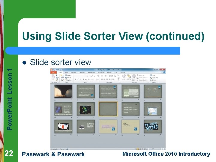 Using Slide Sorter View (continued) Slide sorter view Power. Point Lesson 1 l 22