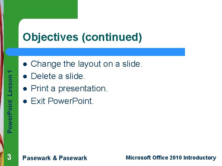 Objectives (continued) Power. Point Lesson 1 l 3 l l l Change the layout