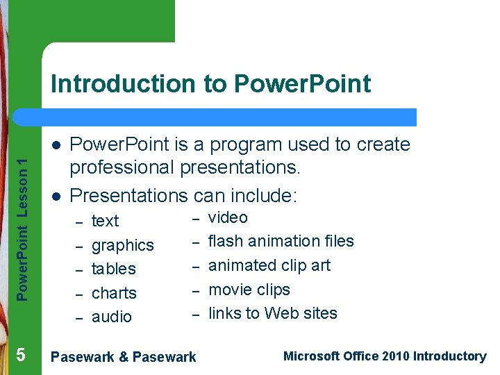 Introduction to Power. Point Lesson 1 l l Power. Point is a program used