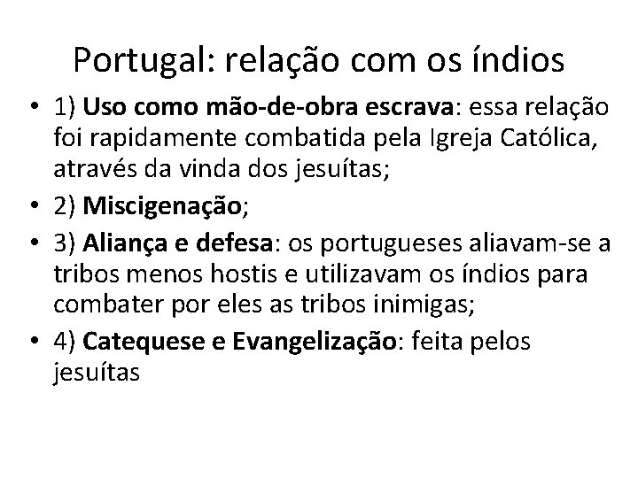 Portugal: relação com os índios • 1) Uso como mão-de-obra escrava: essa relação foi