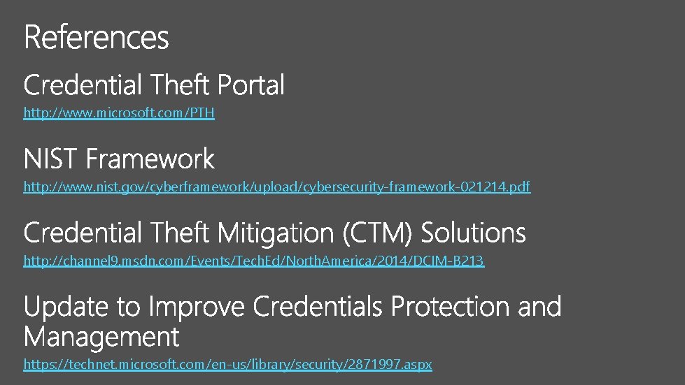 http: //www. microsoft. com/PTH http: //www. nist. gov/cyberframework/upload/cybersecurity-framework-021214. pdf http: //channel 9. msdn. com/Events/Tech.