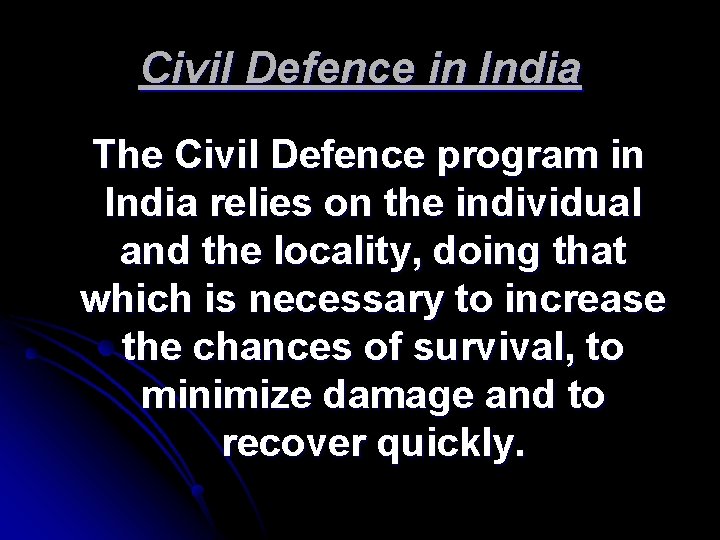 Civil Defence in India The Civil Defence program in India relies on the individual