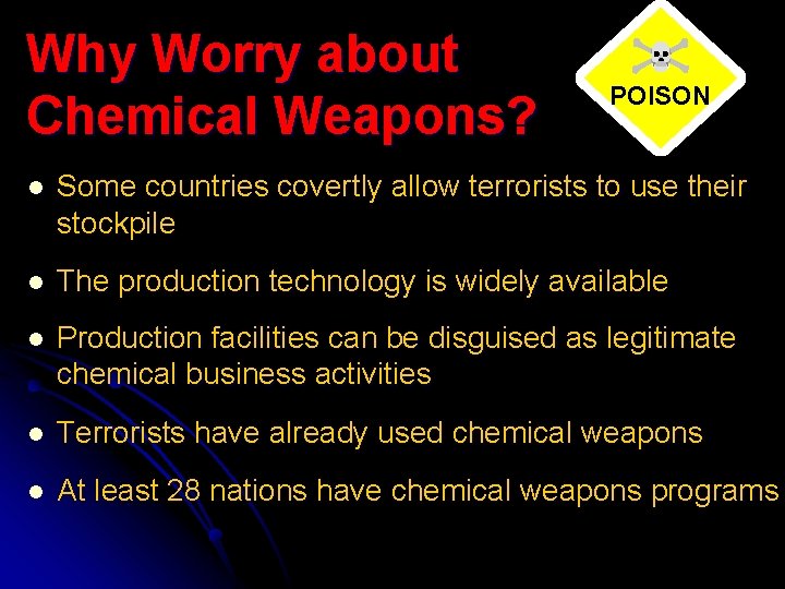 Why Worry about Chemical Weapons? POISON l Some countries covertly allow terrorists to use
