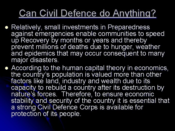 Can Civil Defence do Anything? l l Relatively, small investments in Preparedness against emergencies