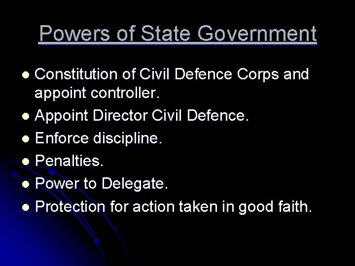 Powers of State Government Constitution of Civil Defence Corps and appoint controller. l Appoint