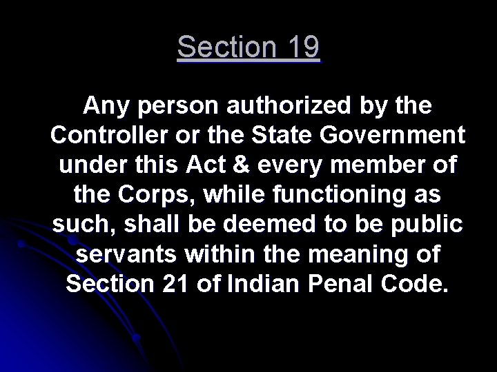 Section 19 Any person authorized by the Controller or the State Government under this