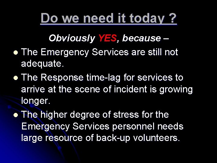 Do we need it today ? Obviously YES, because – l The Emergency Services