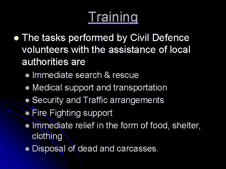 Training l The tasks performed by Civil Defence volunteers with the assistance of local