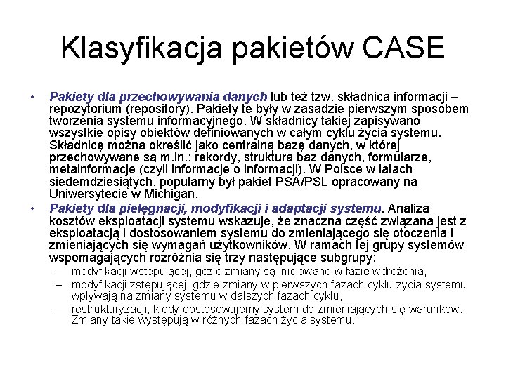 Klasyfikacja pakietów CASE • • Pakiety dla przechowywania danych lub też tzw. składnica informacji