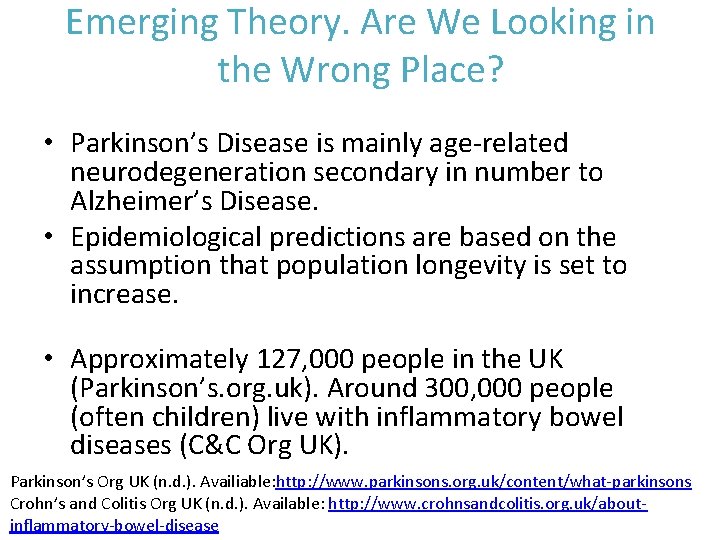 Emerging Theory. Are We Looking in the Wrong Place? • Parkinson’s Disease is mainly