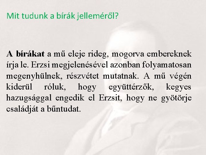 Mit tudunk a bírák jelleméről? A bírákat a mű eleje rideg, mogorva embereknek írja
