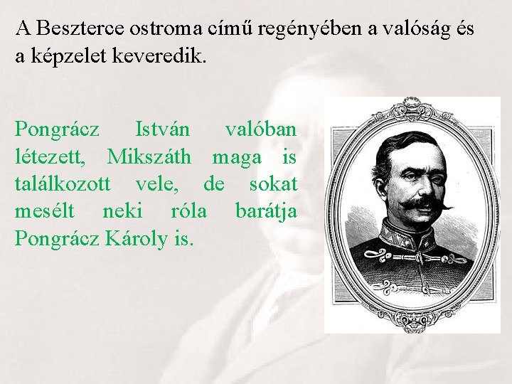 A Beszterce ostroma című regényében a valóság és a képzelet keveredik. Pongrácz István valóban