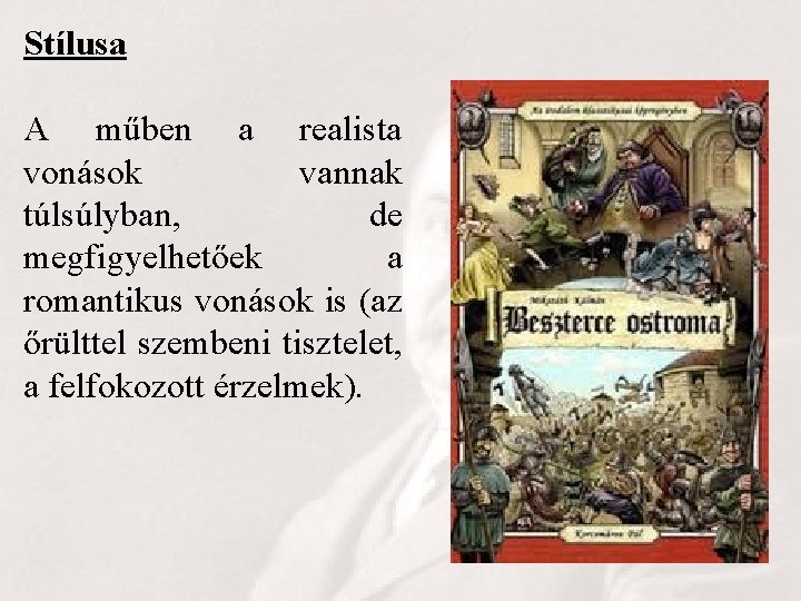 Stílusa A műben a realista vonások vannak túlsúlyban, de megfigyelhetőek a romantikus vonások is