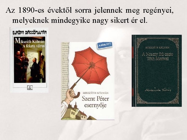 Az 1890 -es évektől sorra jelennek meg regényei, melyeknek mindegyike nagy sikert ér el.