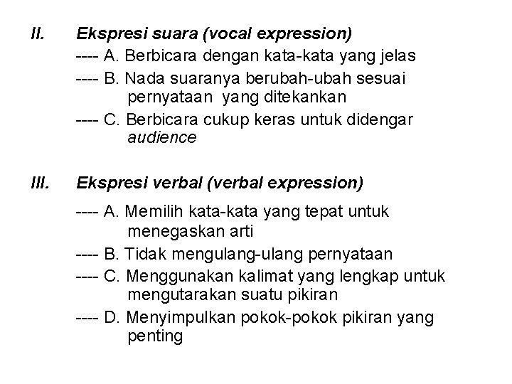 II. Ekspresi suara (vocal expression) ---- A. Berbicara dengan kata-kata yang jelas ---- B.