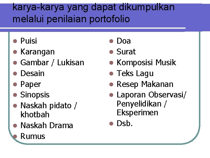 karya-karya yang dapat dikumpulkan melalui penilaian portofolio l l l l l Puisi Karangan