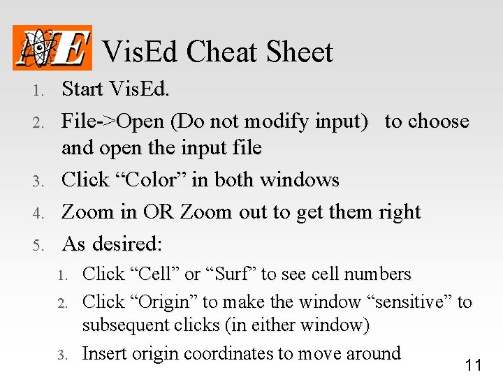 Vis. Ed Cheat Sheet 1. 2. 3. 4. 5. Start Vis. Ed. File->Open (Do
