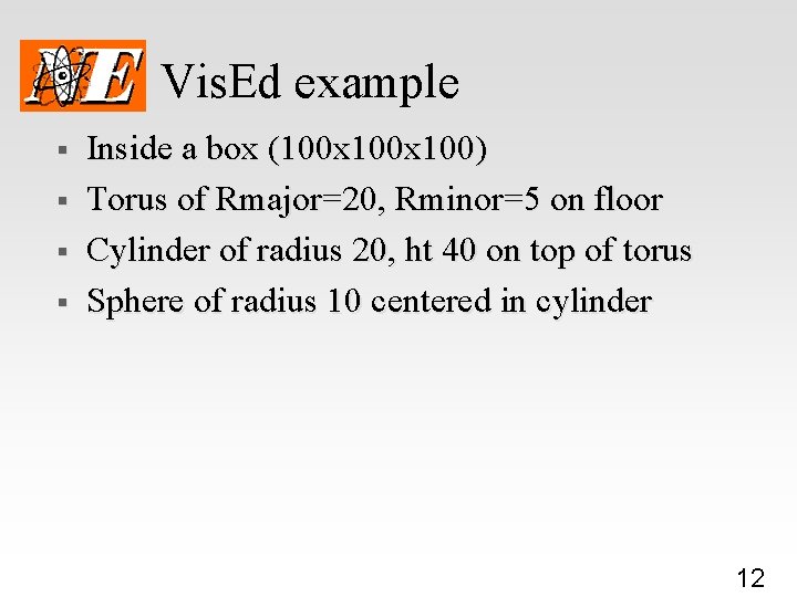 Vis. Ed example § § Inside a box (100 x 100) Torus of Rmajor=20,