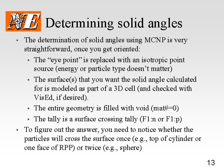 Determining solid angles § § The determination of solid angles using MCNP is very