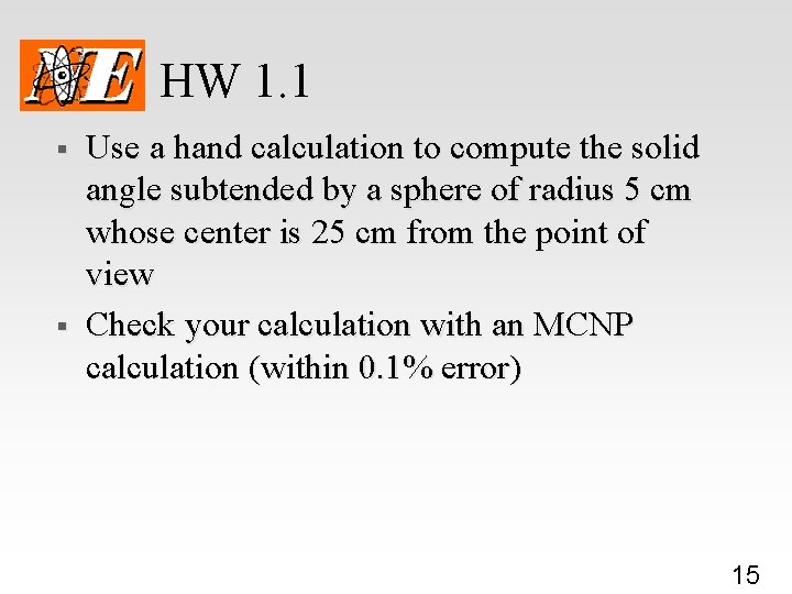 HW 1. 1 § § Use a hand calculation to compute the solid angle