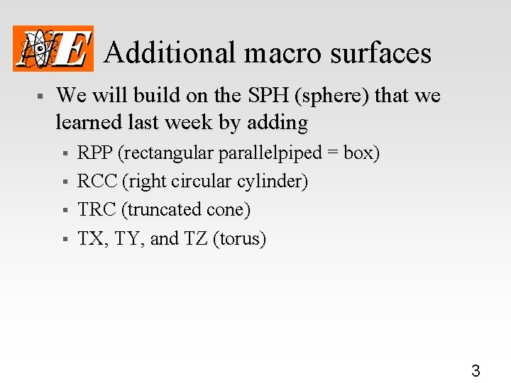 Additional macro surfaces § We will build on the SPH (sphere) that we learned