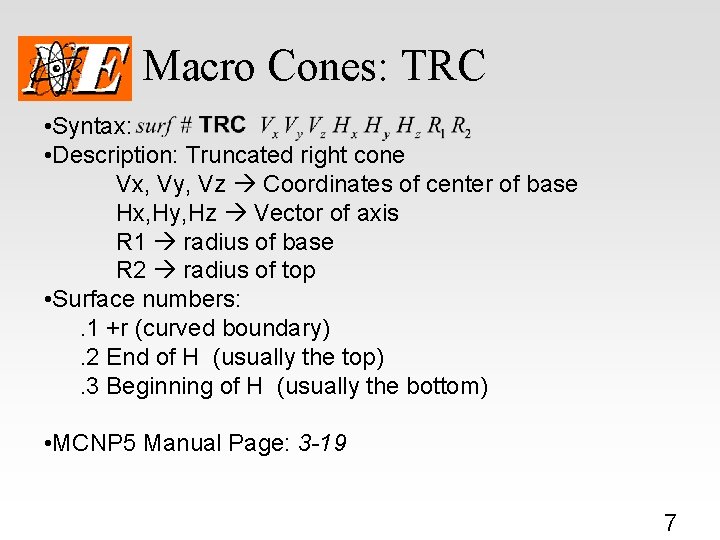 Macro Cones: TRC • Syntax: • Description: Truncated right cone Vx, Vy, Vz Coordinates
