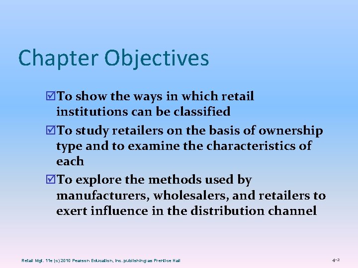 Chapter Objectives þTo show the ways in which retail institutions can be classified þTo