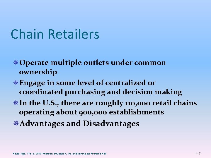 Chain Retailers ¯Operate multiple outlets under common ownership ¯Engage in some level of centralized