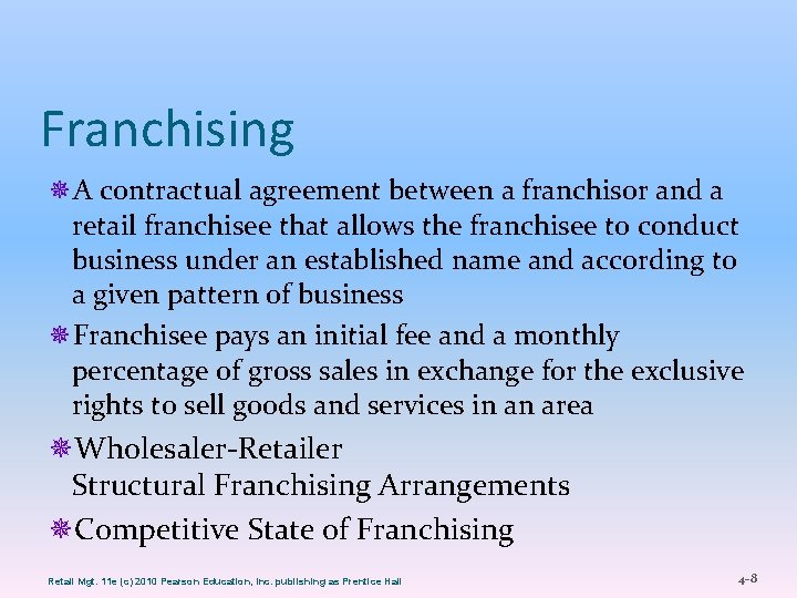 Franchising ¯A contractual agreement between a franchisor and a retail franchisee that allows the