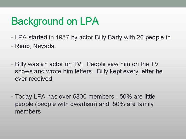 Background on LPA • LPA started in 1957 by actor Billy Barty with 20