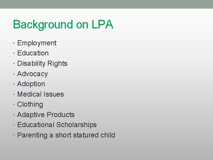 Background on LPA • Employment • Education • Disability Rights • Advocacy • Adoption