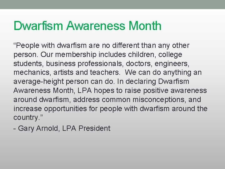 Dwarfism Awareness Month “People with dwarfism are no different than any other person. Our