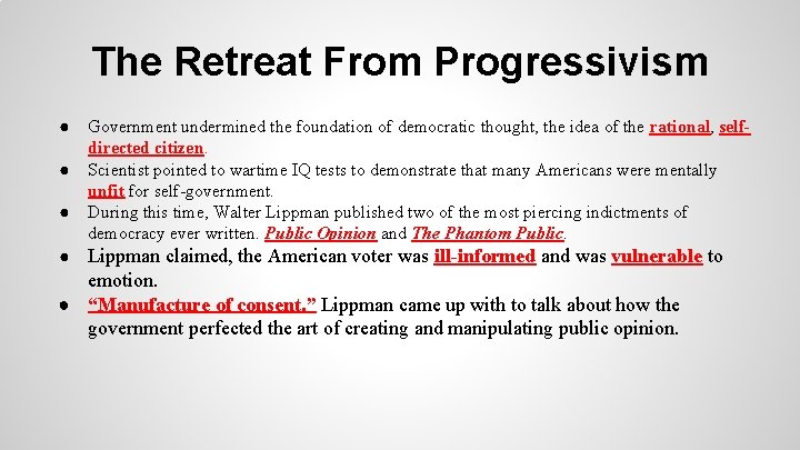 The Retreat From Progressivism ● Government undermined the foundation of democratic thought, the idea