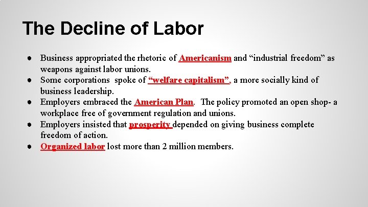 The Decline of Labor ● Business appropriated the rhetoric of Americanism and “industrial freedom”