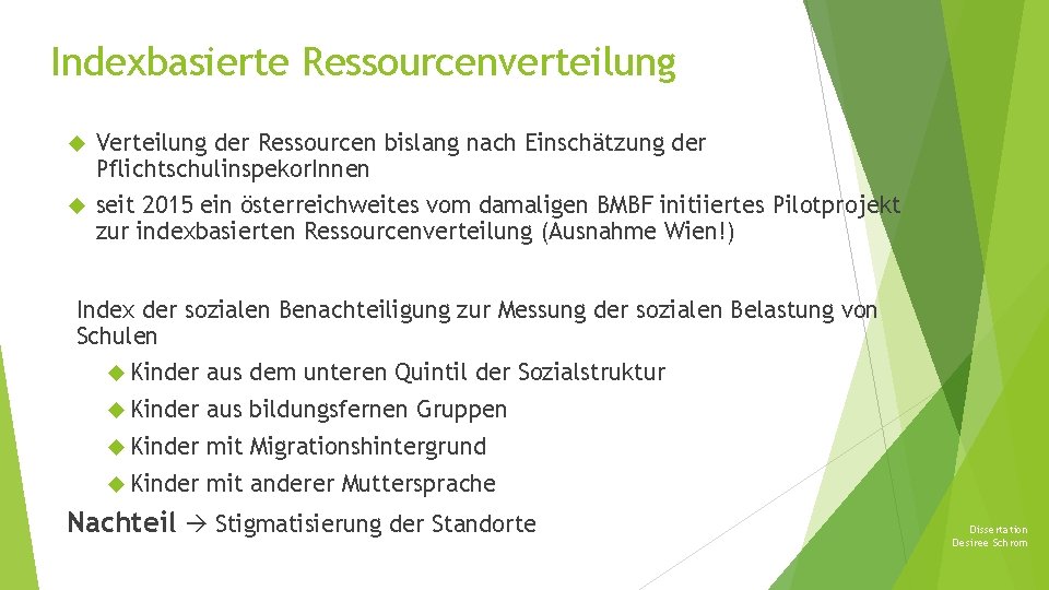 Indexbasierte Ressourcenverteilung Verteilung der Ressourcen bislang nach Einschätzung der Pflichtschulinspekor. Innen seit 2015 ein