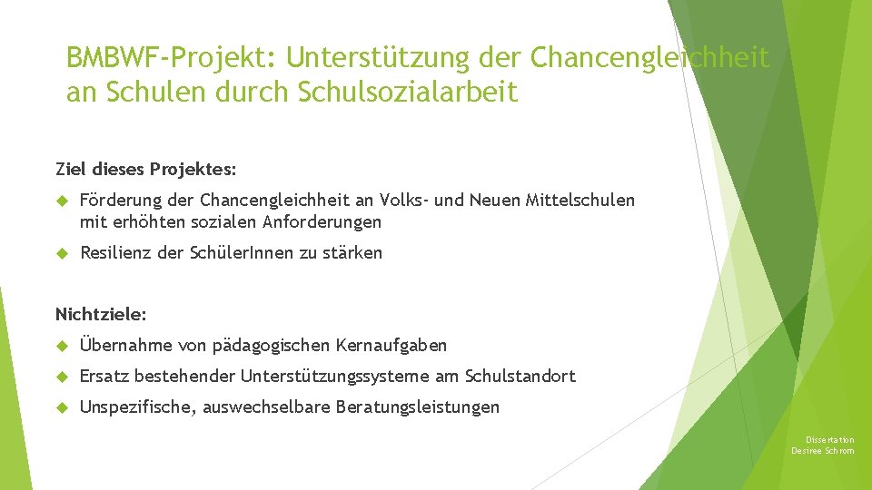 BMBWF-Projekt: Unterstützung der Chancengleichheit an Schulen durch Schulsozialarbeit Ziel dieses Projektes: Förderung der Chancengleichheit