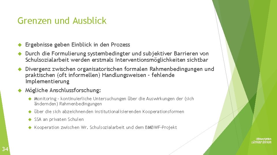 Grenzen und Ausblick Ergebnisse geben Einblick in den Prozess Durch die Formulierung systembedingter und